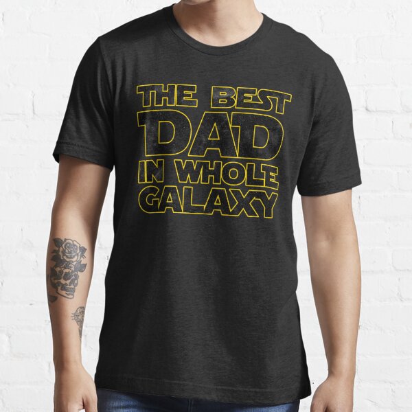 THE BEST DAD IN WHOLE GALAXY Essential T-Shirt