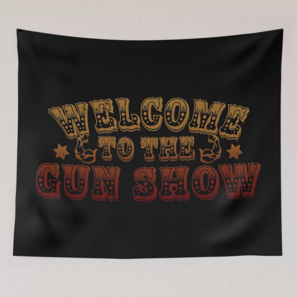 Item preview, Welcome To The Gun Show designed and sold by BaitHook.