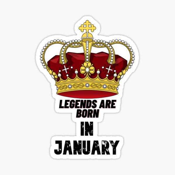 Legends Are Born In January- January born quotes Sticker