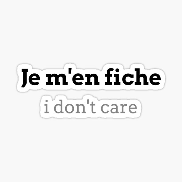 "Je m'en fiche " Sticker for Sale by monsieurgirafe Redbubble