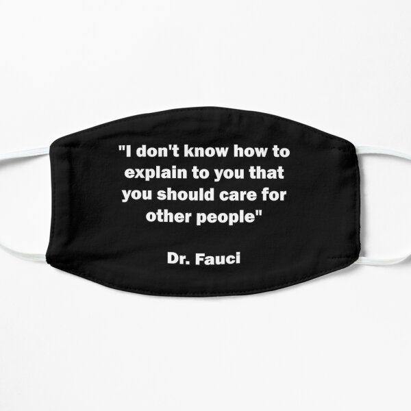 Dr. Fauci Quote Sarcastic Flat Mask