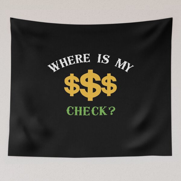Item preview, Where Is My Check ?, Money Shirt  designed and sold by bas19101.
