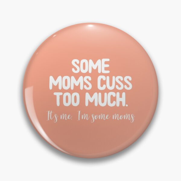 Item preview, Some Moms Cuss Too Much, It's Me, I'm Some Moms, Funny Mom gift, Mom Life, I'm not a rapper I just cuss a lot designed and sold by ambaart.