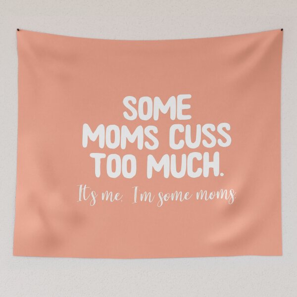 Item preview, Some Moms Cuss Too Much, It's Me, I'm Some Moms, Funny Mom gift, Mom Life, I'm not a rapper I just cuss a lot designed and sold by ambaart.
