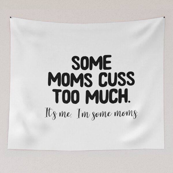 Item preview, Some Moms Cuss Too Much, It's Me, I'm Some Moms, Funny Mom gift, Mom Life, I'm not a rapper I just cuss a lot designed and sold by ambaart.