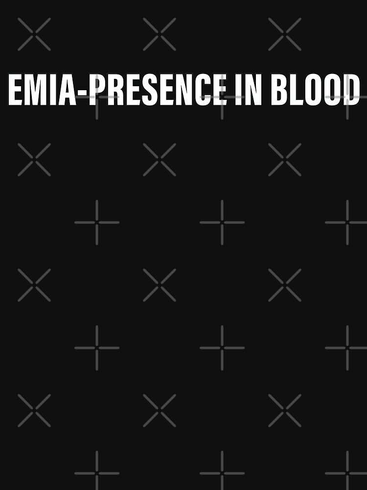 "Emia means Presence in Blood" T-shirt for Sale by artColourized ...
