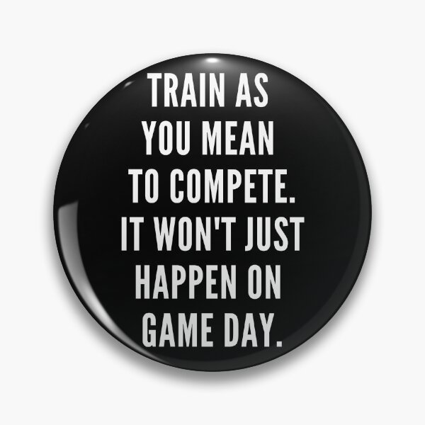Item preview, Train as you mean to compete. It won't just happen on game day. designed and sold by JellyBeenzz.