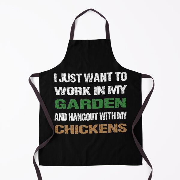Item preview, I Just Want To Work In My Garden And Hangout With My Chickens designed and sold by TandCDesign.