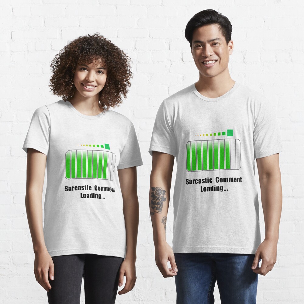 Sarkastischer Kommentar wird geladen Essential T-Shirt