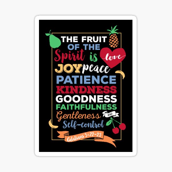 Fruit of the spirit, Galatians 5:23, the fruit of the Spirit is love, joy, peace, forbearance, kindness, goodness, faithfulness, gentleness and self-control Sticker