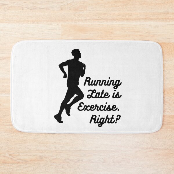 Item preview, Running Late Is Exercise Right designed and sold by AmberSiraj.
