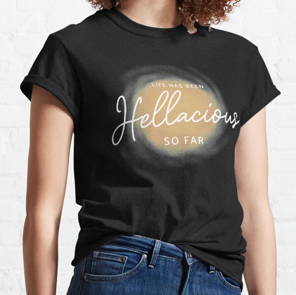 Hellacious Life Classic T-Shirt