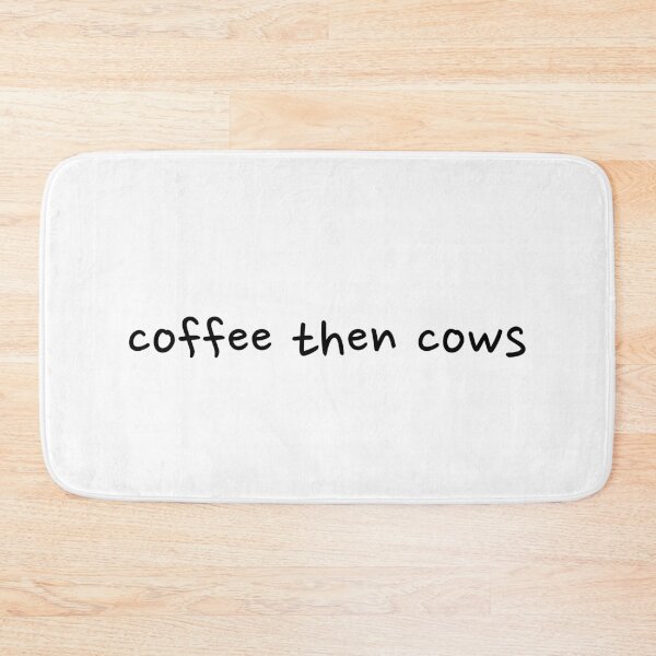 Item preview, coffee then cows designed and sold by BrianaT-shirts.
