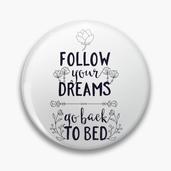 Item preview, Follow your dreams go back to bed designed and sold by thepetcellar.
