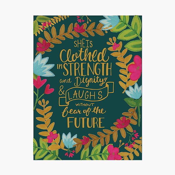 She Is Clothed In Strength And Dignity And Laughs Without Fear Of The Future, Floral Photographic Print