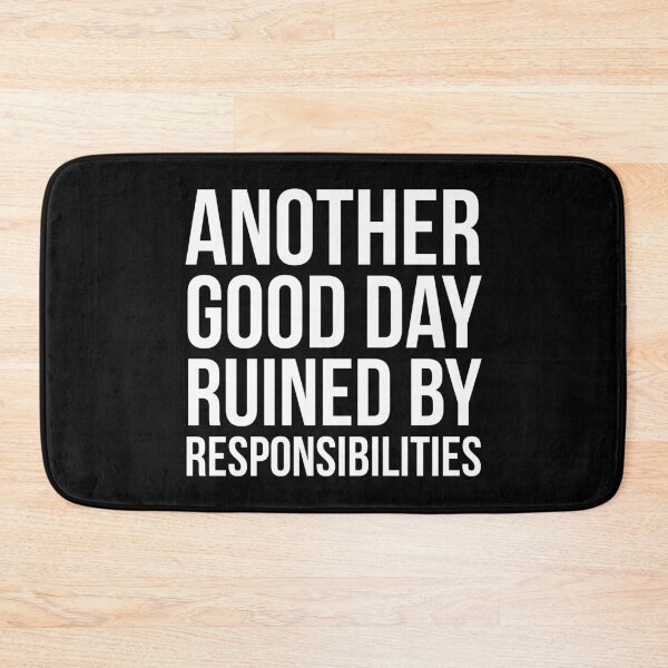 Item preview, Another Good Day Ruined By Responsibilities designed and sold by evokearo.