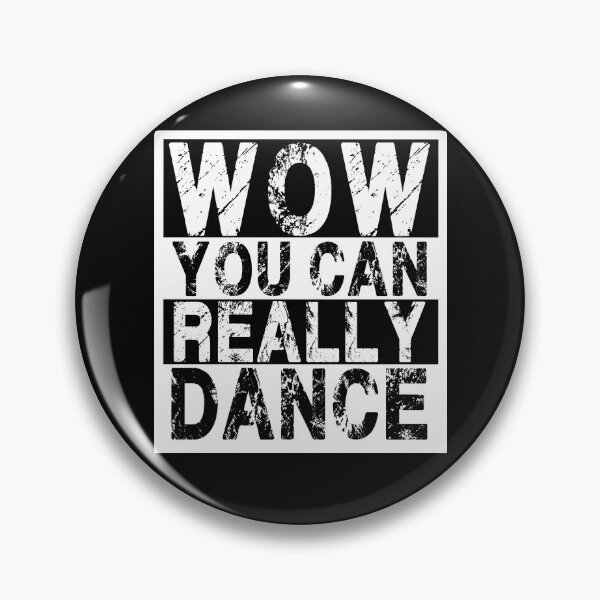 Item preview, wow you can really dance designed and sold by rokojin.