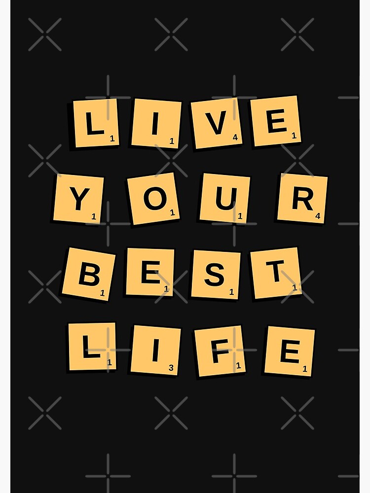 Live Your Best Life - scrabble tiles style quote. Poster for Sale by  Theleochick