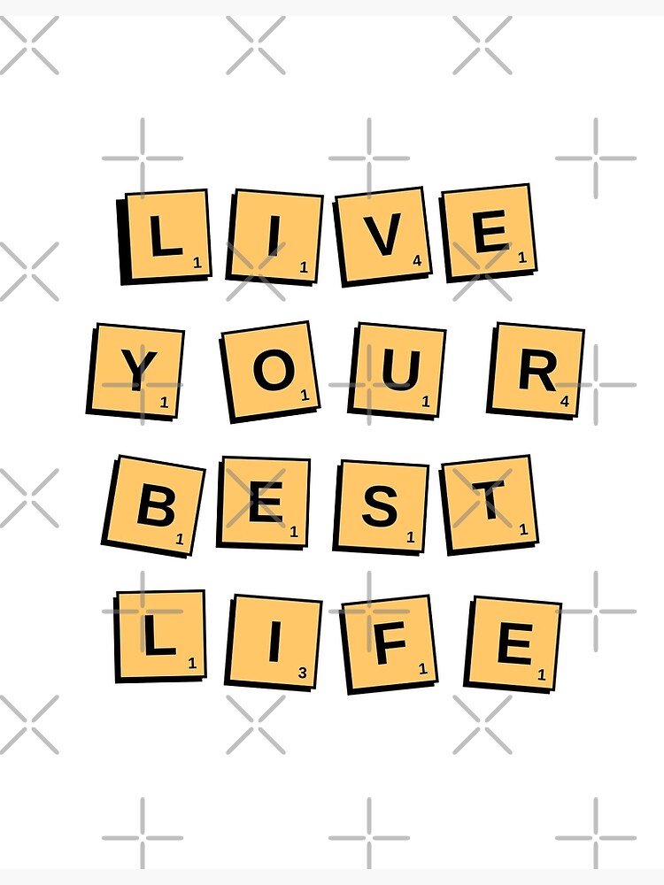 Live Your Best Life - scrabble tiles style quote. Poster for Sale by  Theleochick