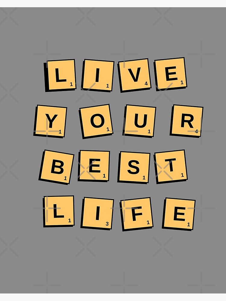 Live Your Best Life - scrabble tiles style quote. Art Board Print for Sale  by Theleochick
