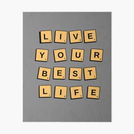 Live Your Best Life - scrabble tiles style quote. Art Board Print for Sale  by Theleochick
