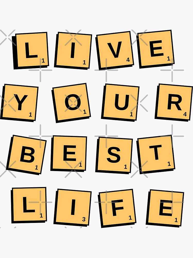 Live Your Best Life - scrabble tiles style quote. | Sticker