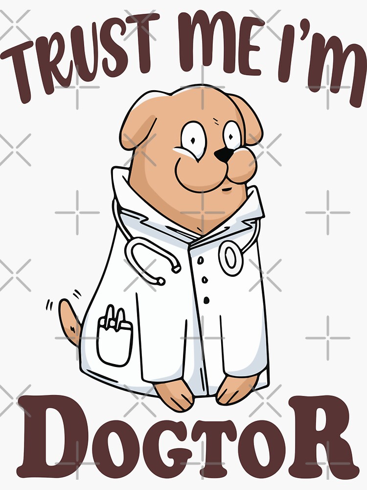 trust me im a dogtor