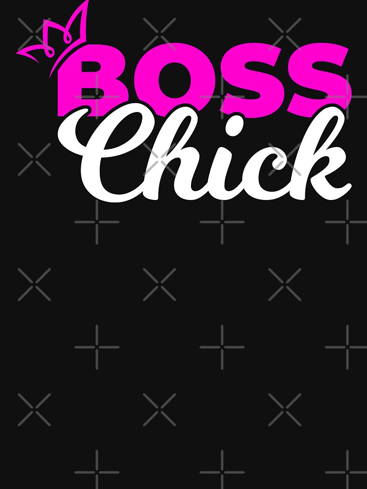 "Boss Chick Being A Boss Chick Means You Are Ready For New Adventures