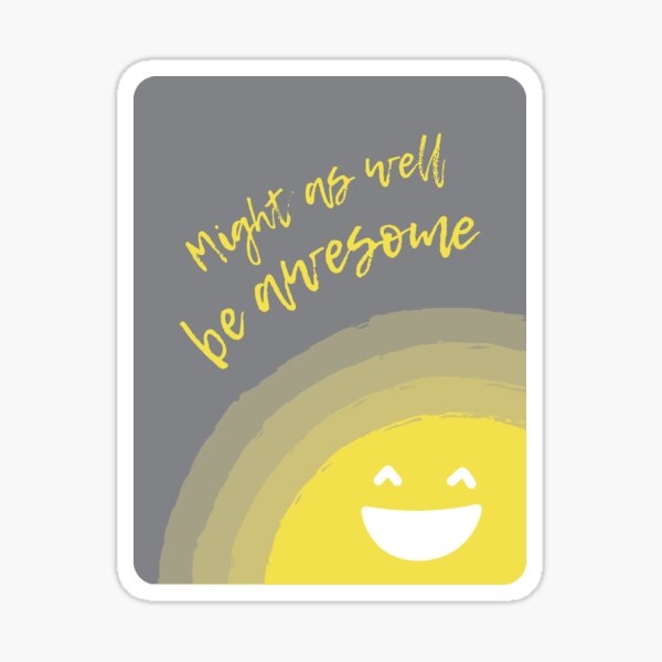 Might as well be awesome Sticker