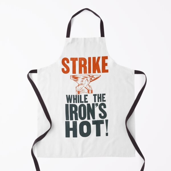 Item preview, Strike while the iron is hot designed and sold by BESTSAYINGS.