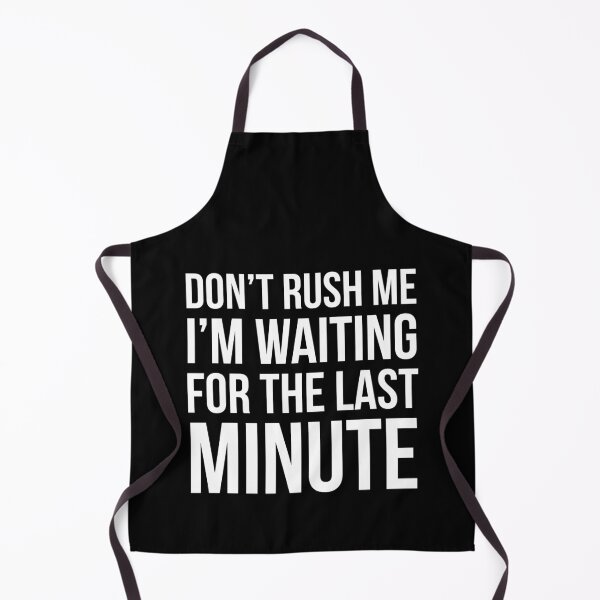 Item preview, Don't Rush Me designed and sold by evokearo.