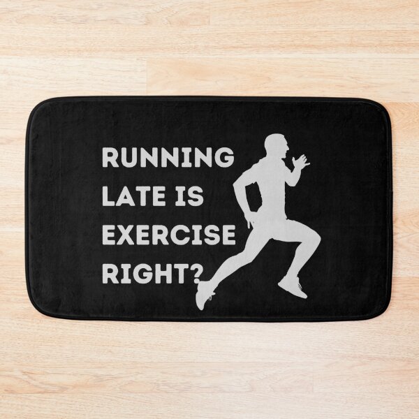 Item preview, Running late is exercise right designed and sold by srm-creations.