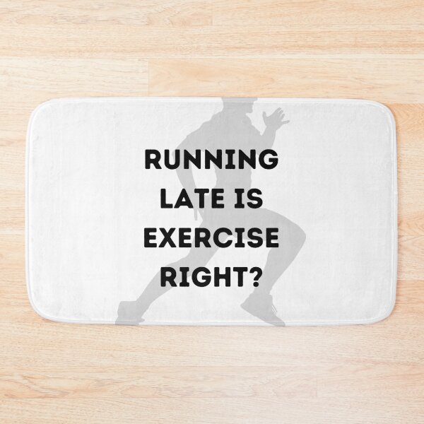 Item preview, Running late is exercise right designed and sold by srm-creations.