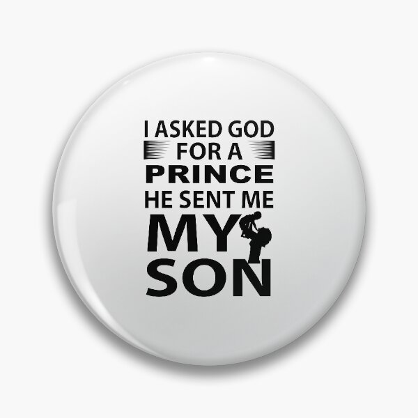 Item preview, I Asked God For A Prince He Sent Me My Son designed and sold by shinoshop.