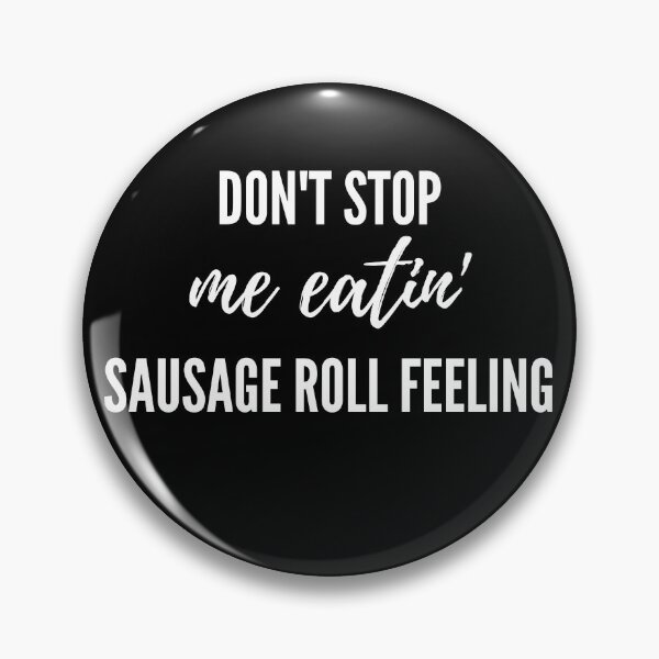 Item preview, Dont Stop Me Eatin - Sausage Roll Feelin - Meat Life or Vegan designed and sold by WonderWear.