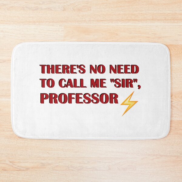 Item preview, theres no need to call me sir, professor designed and sold by DevMetal.