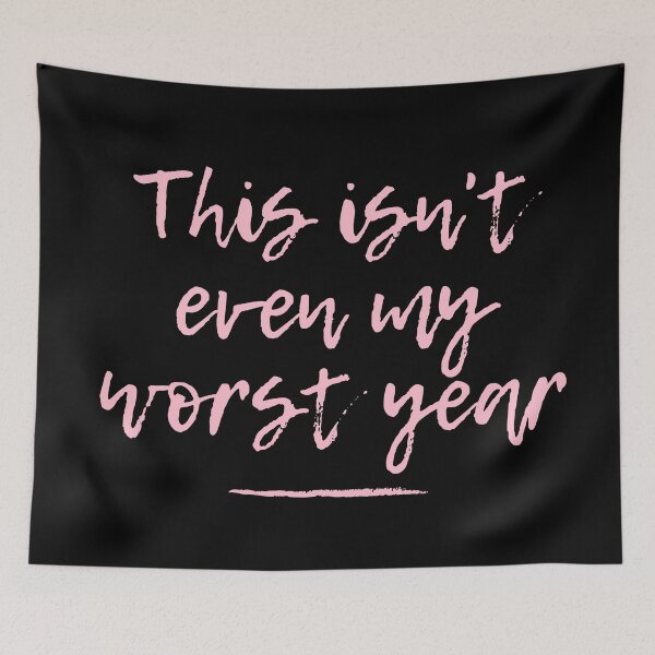 Item preview, This Isn't Even My Worst Year designed and sold by Legit Hooligan.