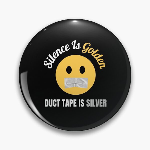 Item preview, Silence Is Golden Duct Tape Is Silver designed and sold by momsnpops.
