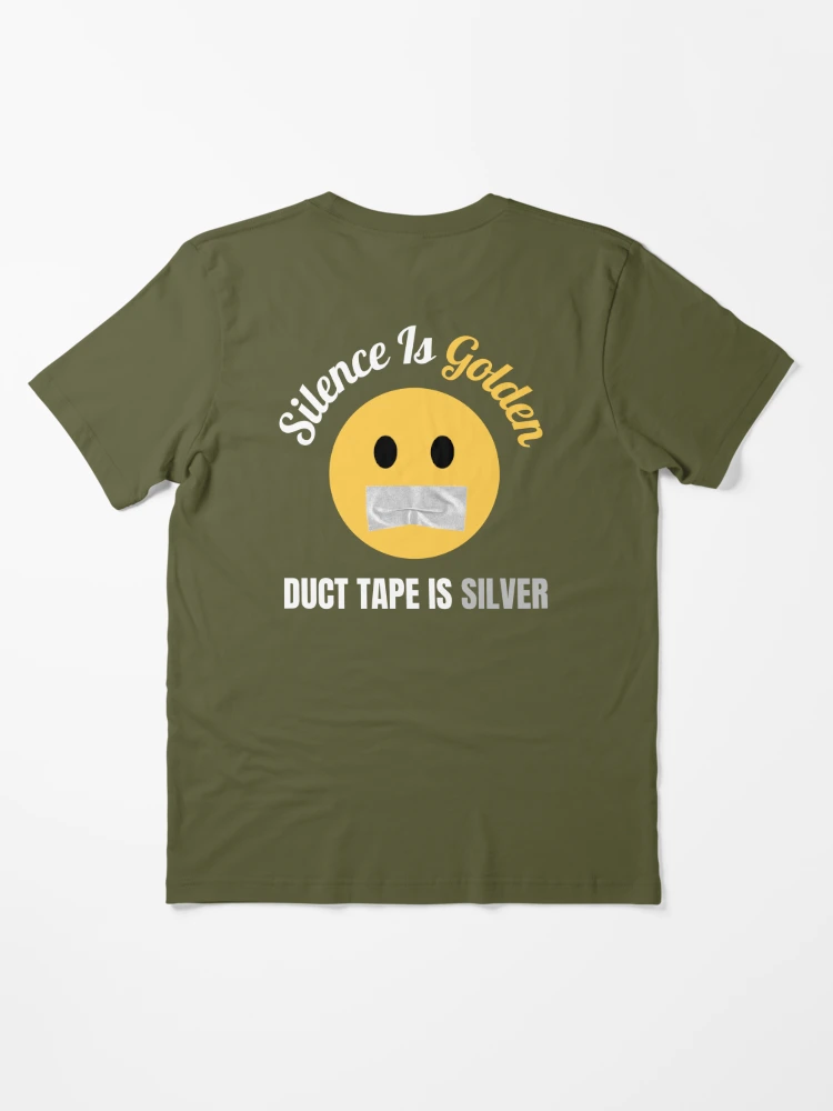 Silence is Golden Ducktape is Silver – Memorable Designs And Things