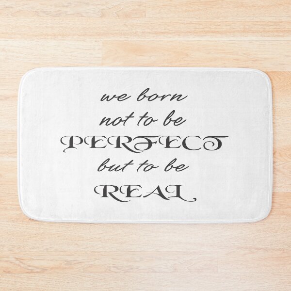 Item preview, we born not to be PERFECT but to be REAL designed and sold by JamalRok04.