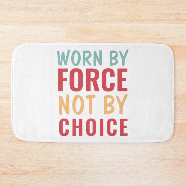 Item preview, Worn By Force Not By Choice designed and sold by TINASTORESHOPE.