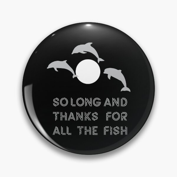 Item preview, So Long And Thanks For All The Fish designed and sold by madsunstd.