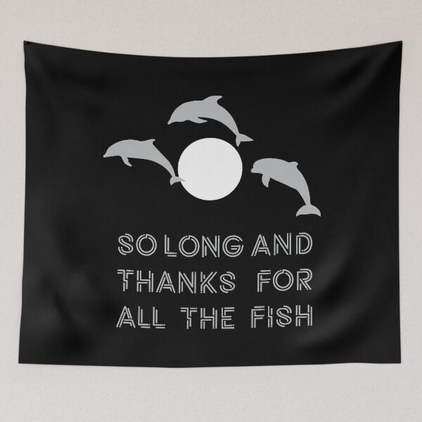 Item preview, So Long And Thanks For All The Fish designed and sold by madsunstd.