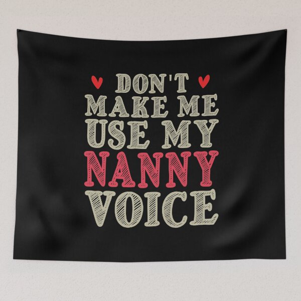 Item preview, Don't Make Me Use My Nanny Voice, Cute Funny Gift Idea For Nannies designed and sold by awesomedraw.