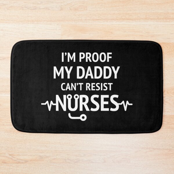 Item preview, I'm proof that My Daddy can't resist Nurses designed and sold by narinari32.
