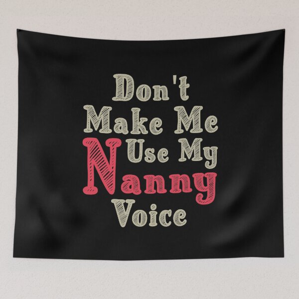 Item preview, Don't Make Me Use My Nanny Voice, Cute Funny Gift Idea For Nannies designed and sold by awesomedraw.