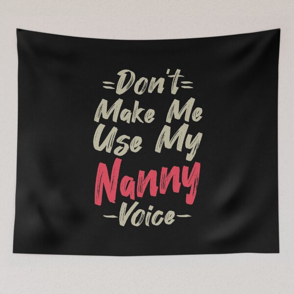 Item preview, Don't Make Me Use My Nanny Voice, Cute Funny Gift Idea For Nannies designed and sold by awesomedraw.