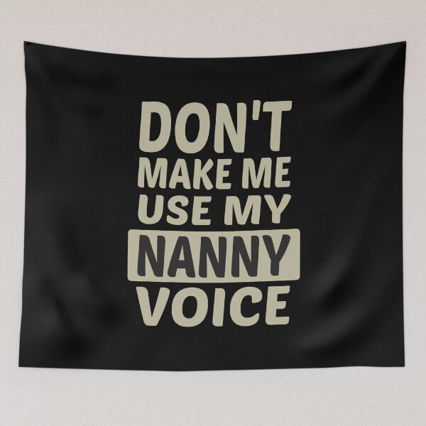 Item preview, Don't Make Me Use My Nanny Voice, Cute Funny Gift Idea For Nannies designed and sold by awesomedraw.