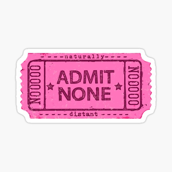 Admit None Ticket Sticker
