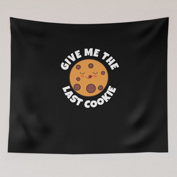 Item preview, Give Me The Last Cookie designed and sold by Emerg-Apparel.